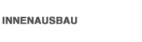 INNENAUSBAU