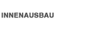 INNENAUSBAU
