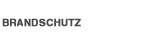 BRANDSCHUTZ
